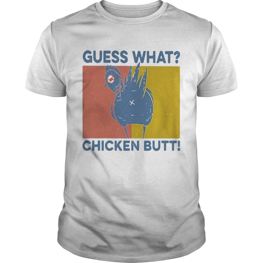 Guess What Chicken Butt Vintage Retro shirt