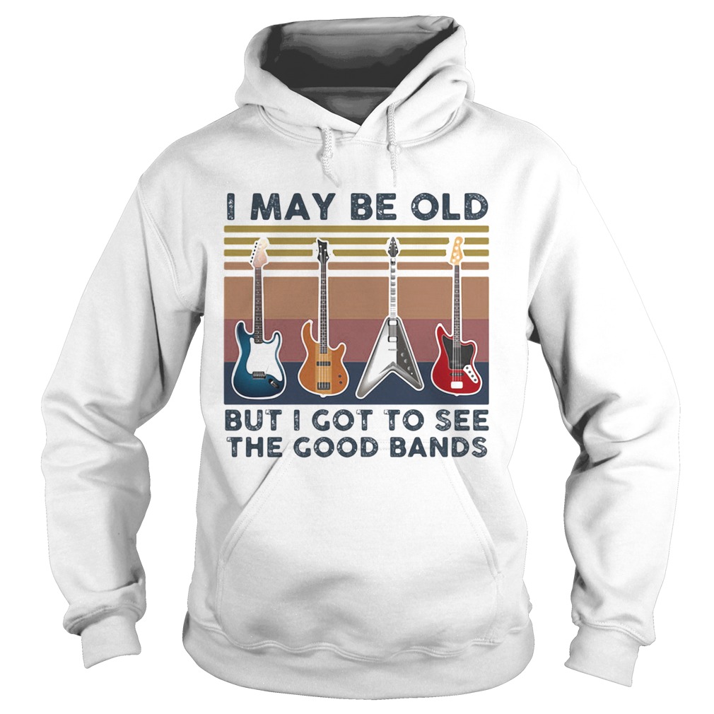 Guitars i may be old but i got to see the good bands vintage retro Hoodie