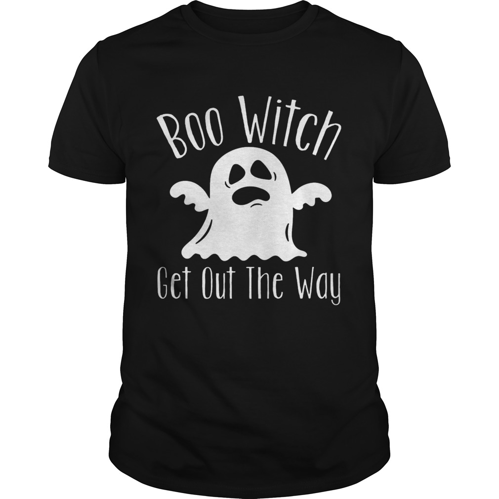 Halloween For Women Boo Witch Get Out The Way shirt