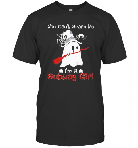 Halloween Ghost You Can'T Scare Me I'M A Subway Girl T-Shirt