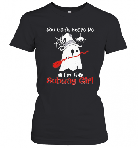 Halloween Ghost You Can'T Scare Me I'M A Subway Girl T-Shirt Classic Women's T-shirt