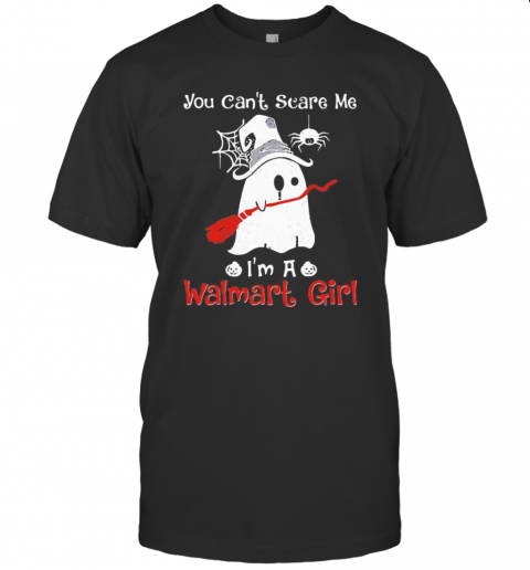 Halloween Ghost You Can'T Scare Me I'M A Walmart Girl T-Shirt