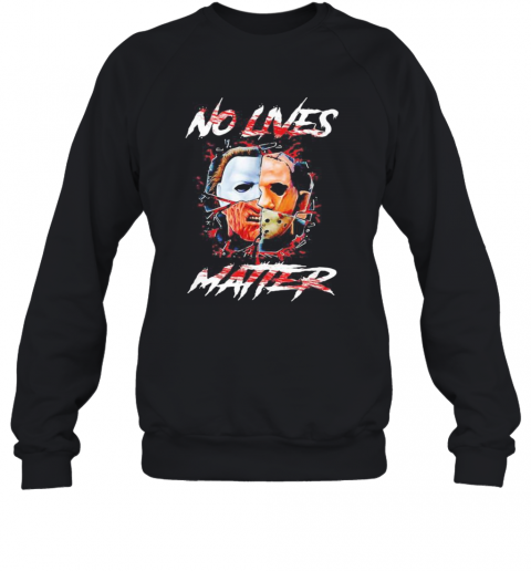 Halloween Horror Characters No Lives Matter T-Shirt Unisex Sweatshirt