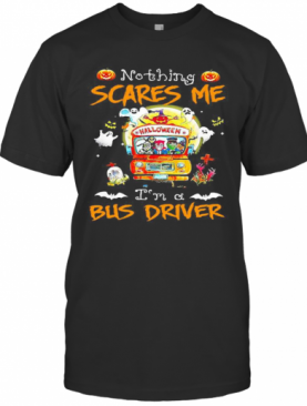 Halloween Horror Characters Nothing Scares Me I'M A Bus Driver T-Shirt