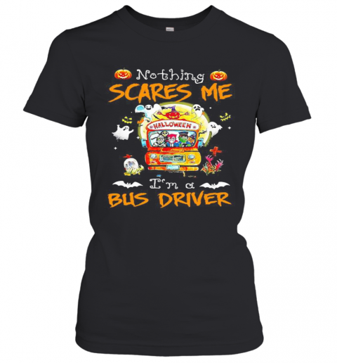 Halloween Horror Characters Nothing Scares Me I'M A Bus Driver T-Shirt Classic Women's T-shirt