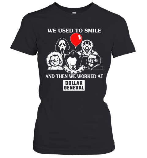 Halloween Horror Characters We Used To Smile And Then We Worked At Dollar General T-Shirt Classic Women's T-shirt