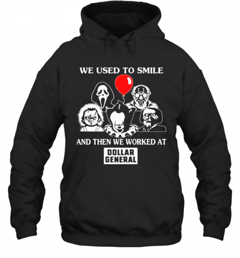 Halloween Horror Characters We Used To Smile And Then We Worked At Dollar General T-Shirt Unisex Hoodie