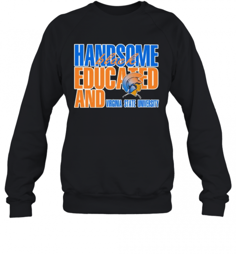 Handsome Black Educated And Virginia State University T-Shirt Unisex Sweatshirt