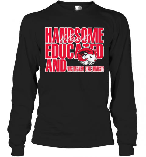 Handsome Black Educated And Winston Salem State University T-Shirt Long Sleeved T-shirt 