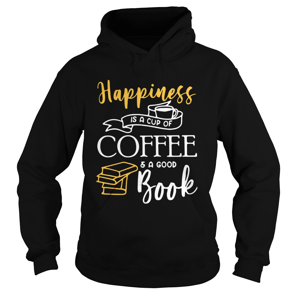 Happiness Is A Cup Of Coffee And A Good Book Hoodie