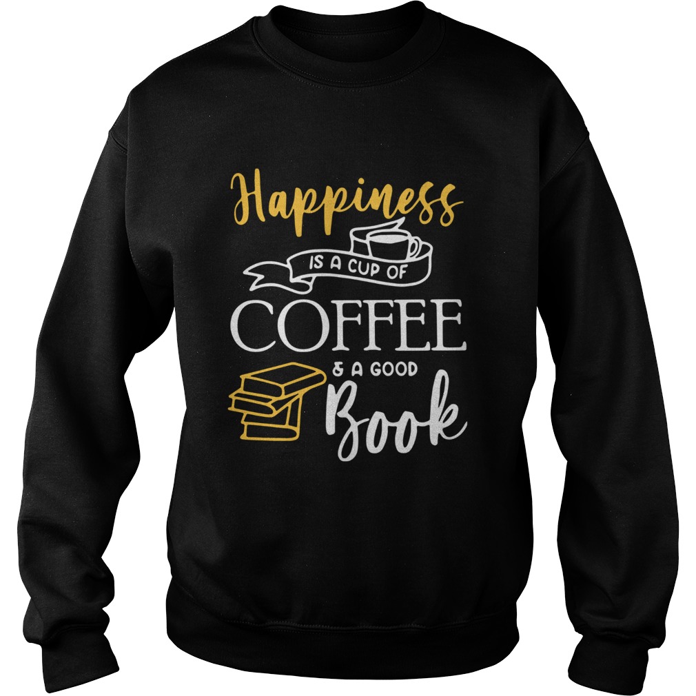 Happiness Is A Cup Of Coffee And A Good Book Sweatshirt