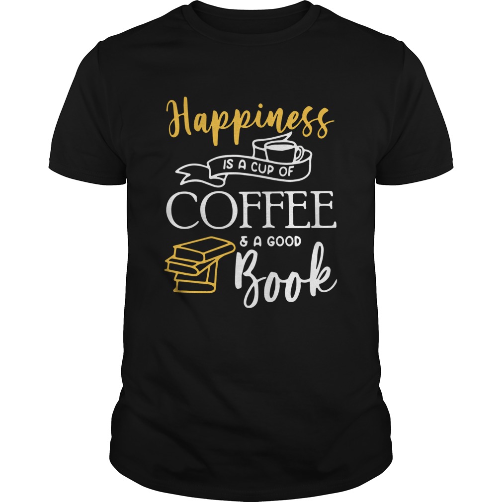 Happiness Is A Cup Of Coffee And A Good Book shirt