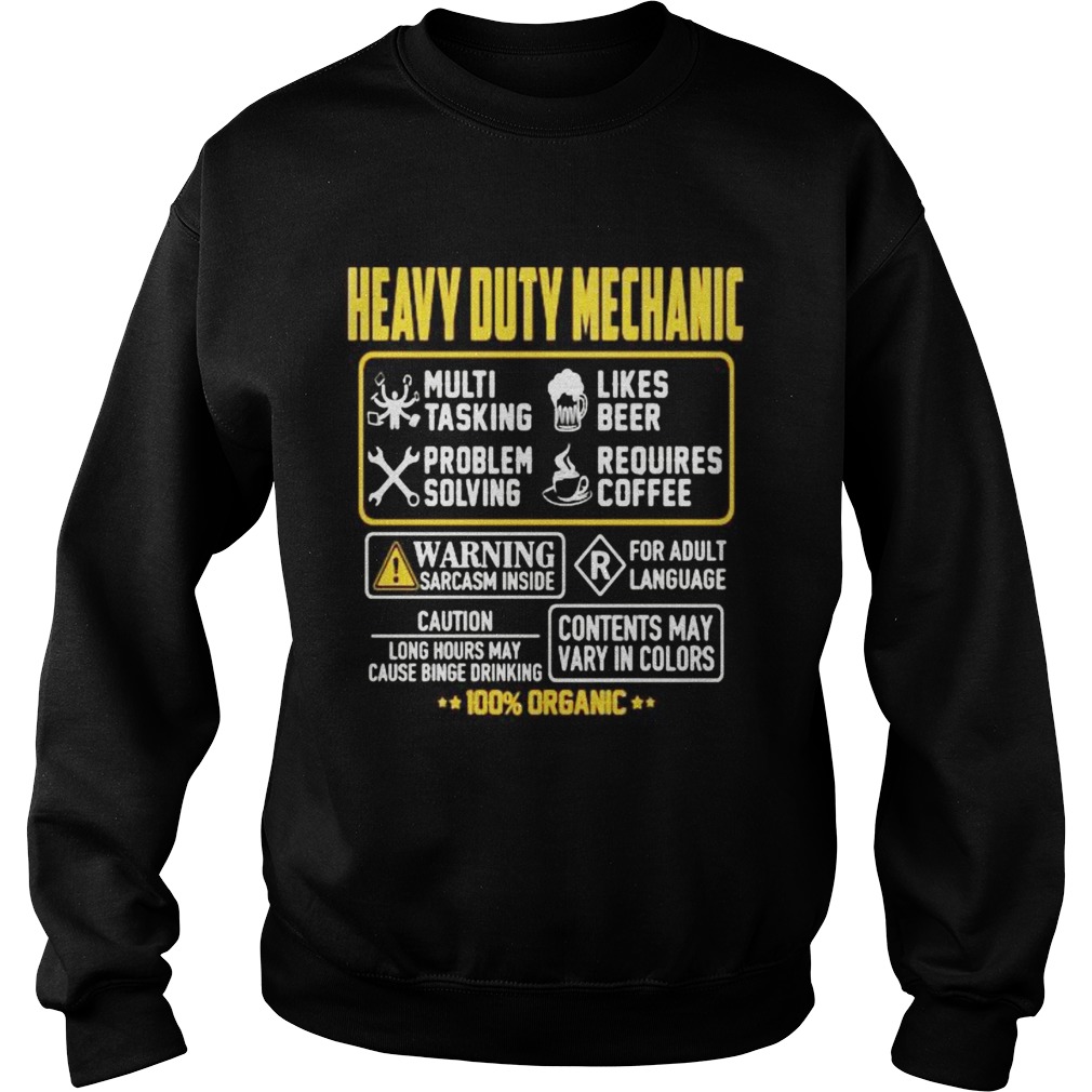 Heavy Duty Mechanic Contents may vary in color Warning Sarcasm inside 100 Organic Sweatshirt