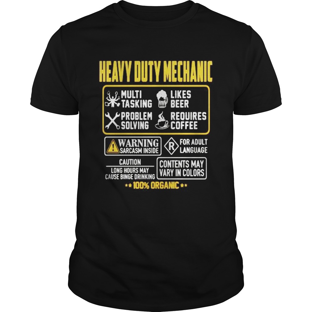 Heavy Duty Mechanic Contents may vary in color Warning Sarcasm inside 100 Organic shirt