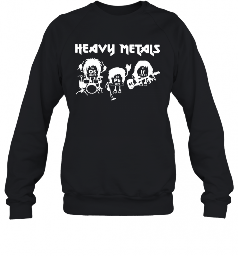 Heavy Metals T-Shirt Unisex Sweatshirt
