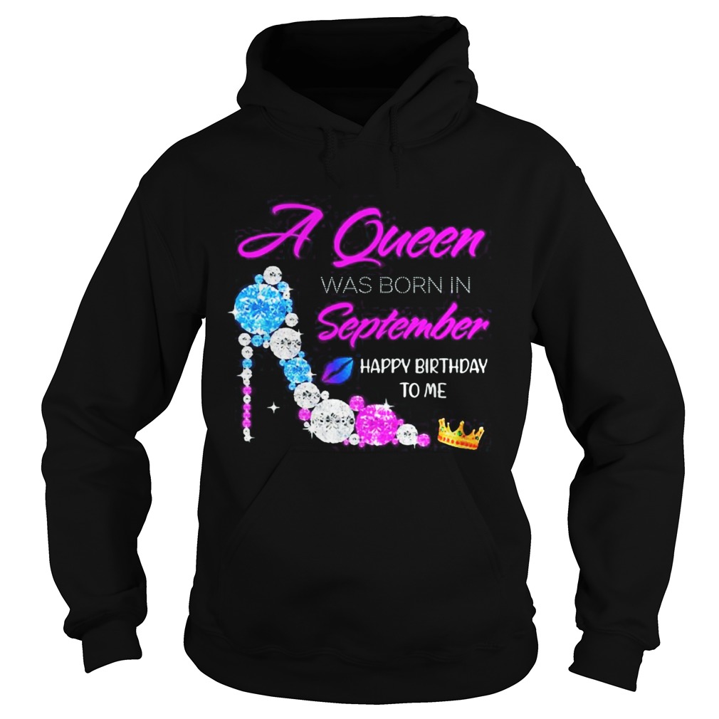 High heels a queen was born in september happy birthday to me diamond Hoodie