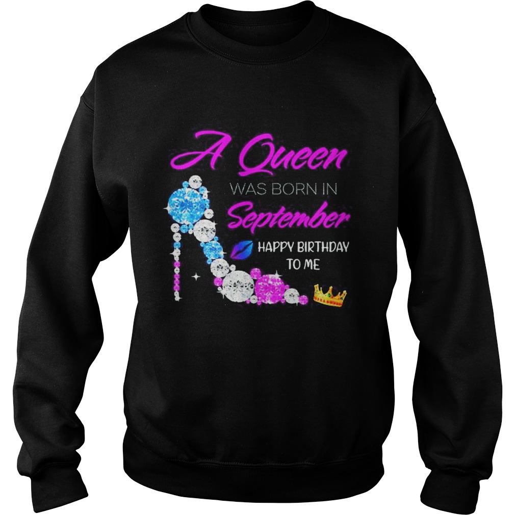High heels a queen was born in september happy birthday to me diamond Sweatshirt