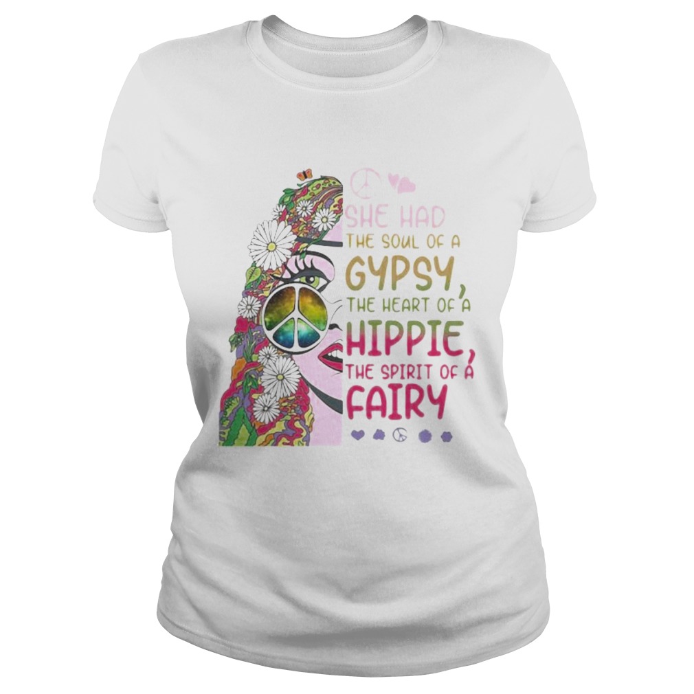 Hippie she had the soul of a gypsy the heart of a hippie and the spirit of a fairy Classic Ladies