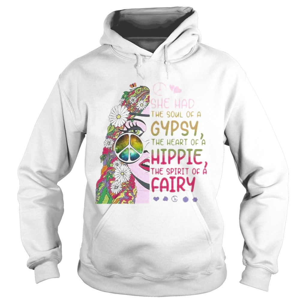 Hippie she had the soul of a gypsy the heart of a hippie and the spirit of a fairy Hoodie