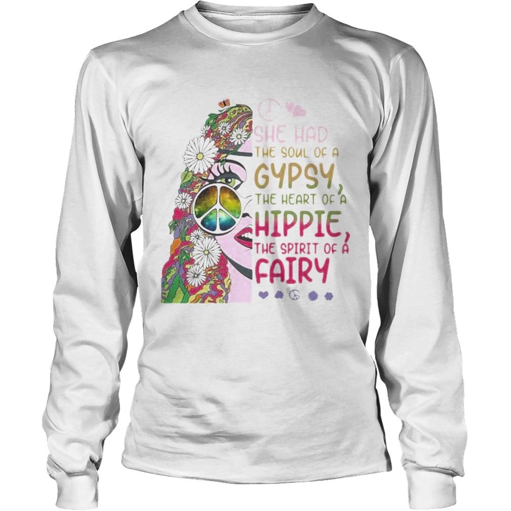Hippie she had the soul of a gypsy the heart of a hippie and the spirit of a fairy Long Sleeve