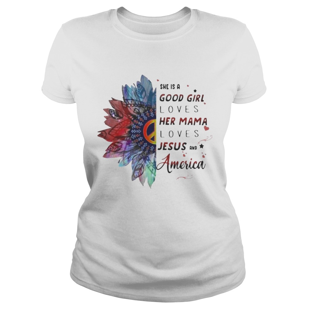 Hippie she is a good girl loves her mama loves jesus and america Classic Ladies