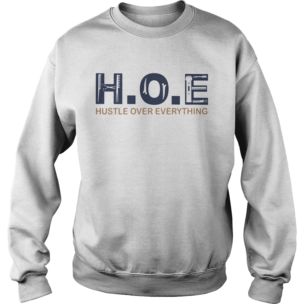 Hoe Hustle Over Everything Sweatshirt