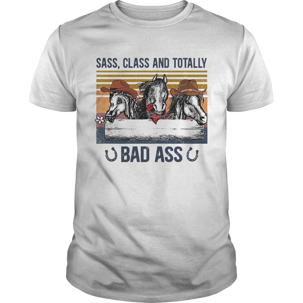 Horse Sass Class And Totally Bad Ass Vintage shirt