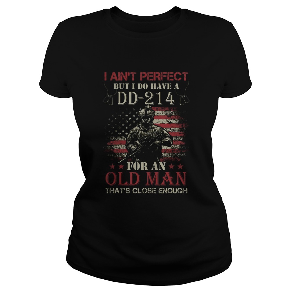 I Aint Perfect but I Do Have A DD214 for an Old Man Classic Ladies
