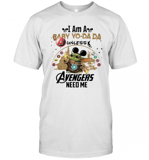 I Am A Baby Yo Da Da Unless Avengers Need Me T-Shirt