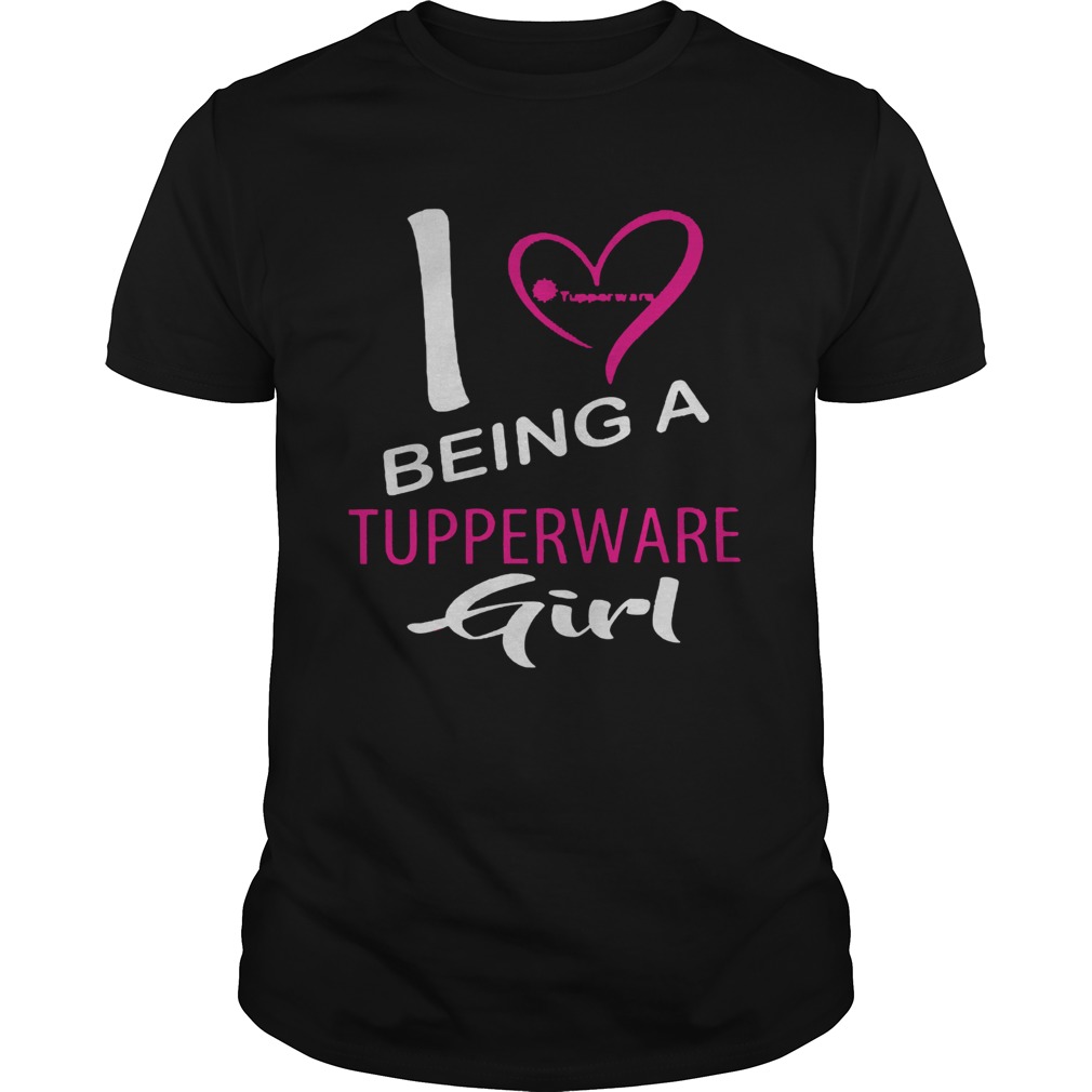 I Being A Tupperware Girl Heart shirt
