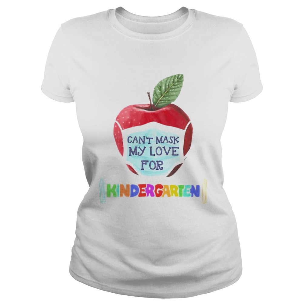 I Cant Mask The Love for My Students Kindergarten Teachers Classic Ladies