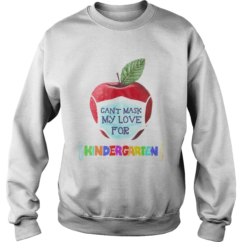 I Cant Mask The Love for My Students Kindergarten Teachers Sweatshirt