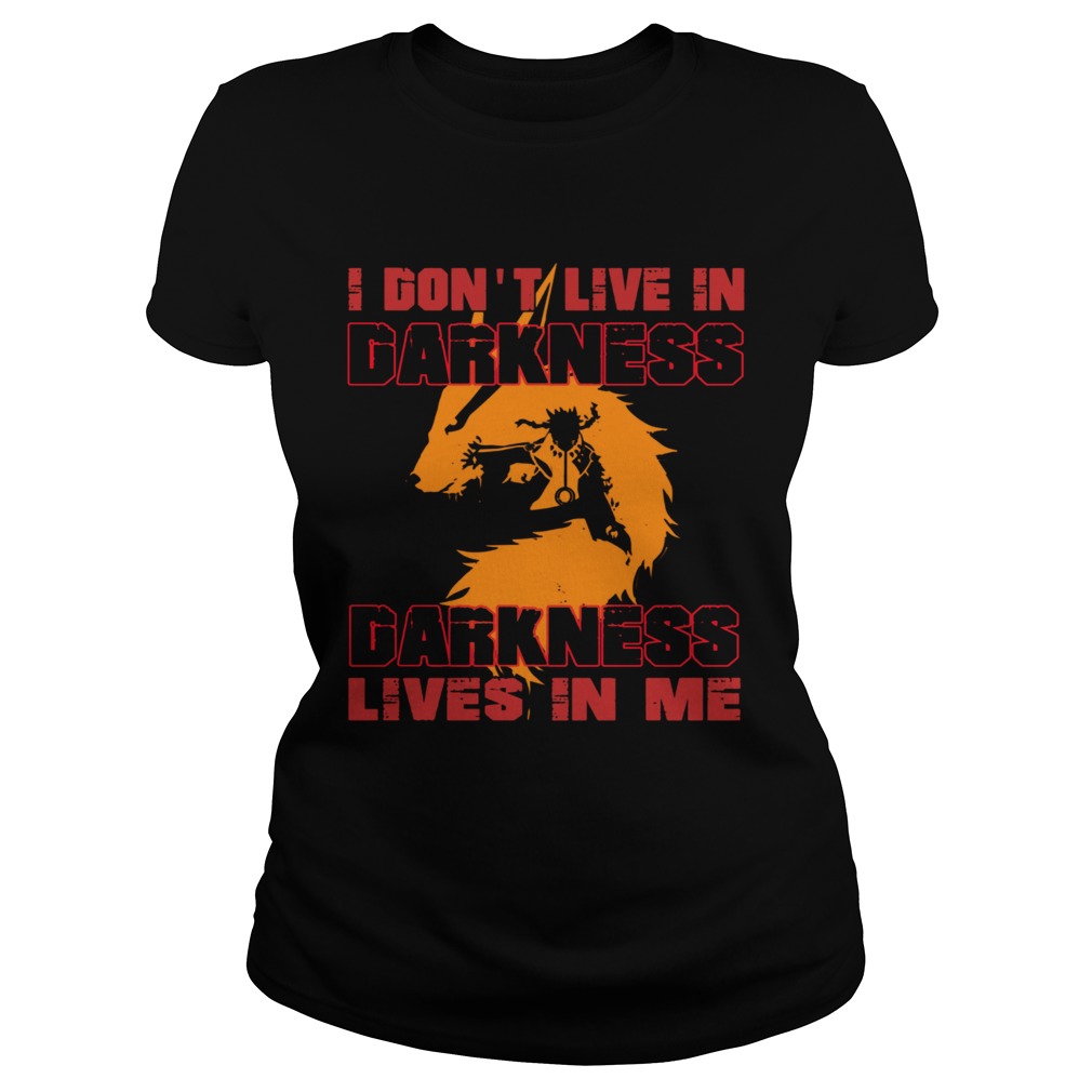 I Dont Live In Darkness Darkness Lives In Me Classic Ladies