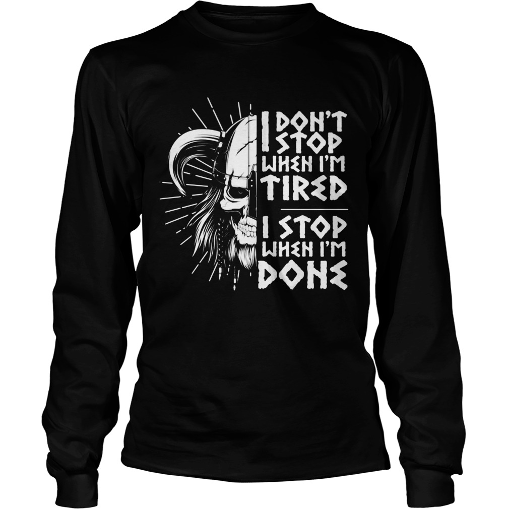 I Dont Stop When Im Tired I Stop When Im Done Long Sleeve