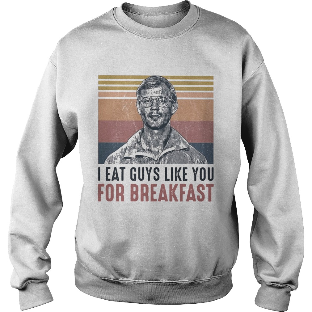 I Eat Guys Like You For Breakfast Sweatshirt