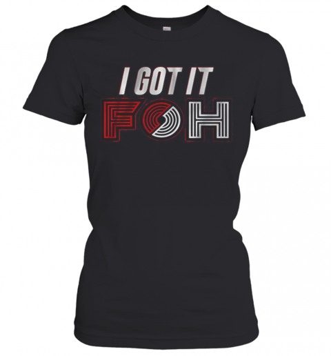 I Got It Foh Portland Basketball T-Shirt Classic Women's T-shirt