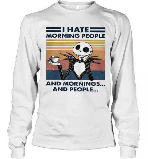 I Hate Morning People And Mornings And People Halloween T-Shirt Long Sleeved T-shirt 