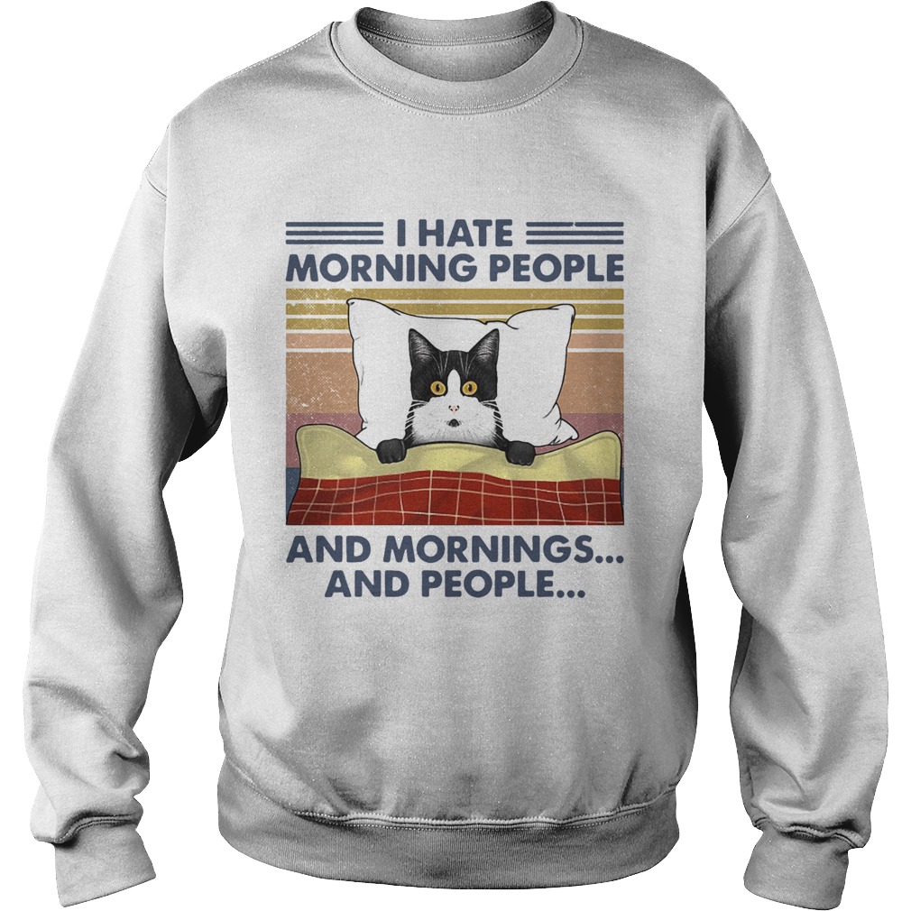 I Hate Morning People And Mornings And People Vintage Retro Sweatshirt