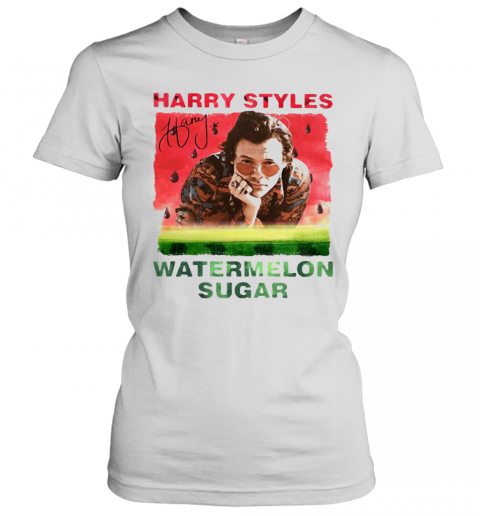I Have Harry Styles Watermelon Sugar T-Shirt Classic Women's T-shirt