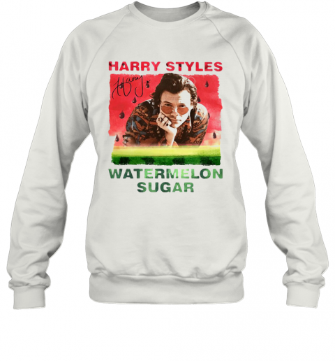 I Have Harry Styles Watermelon Sugar T-Shirt Unisex Sweatshirt