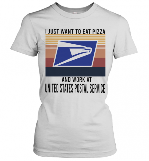 I Just Want To Eat Pizza Work At United States Postal Service Vintage T-Shirt Classic Women's T-shirt