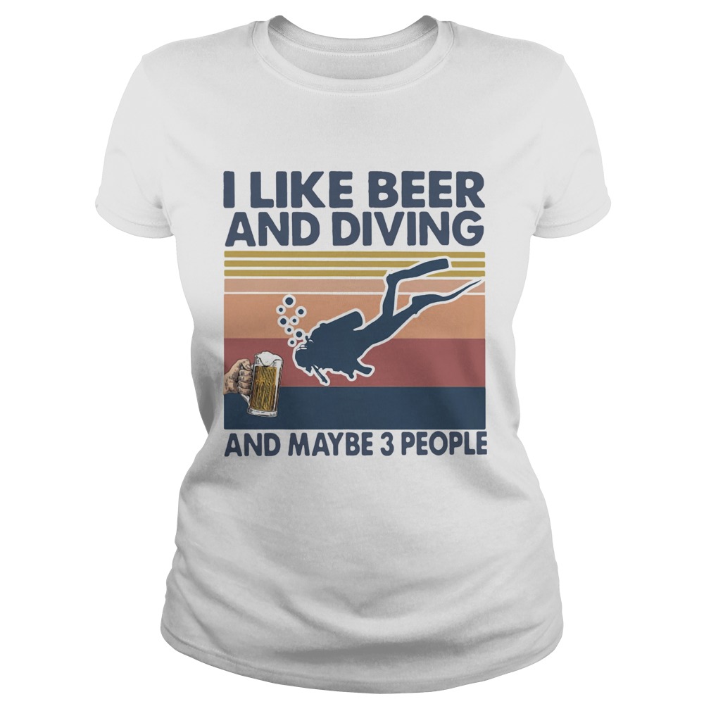 I Like Beer And Diving And Maybe 3 People Vintage Retro Classic Ladies