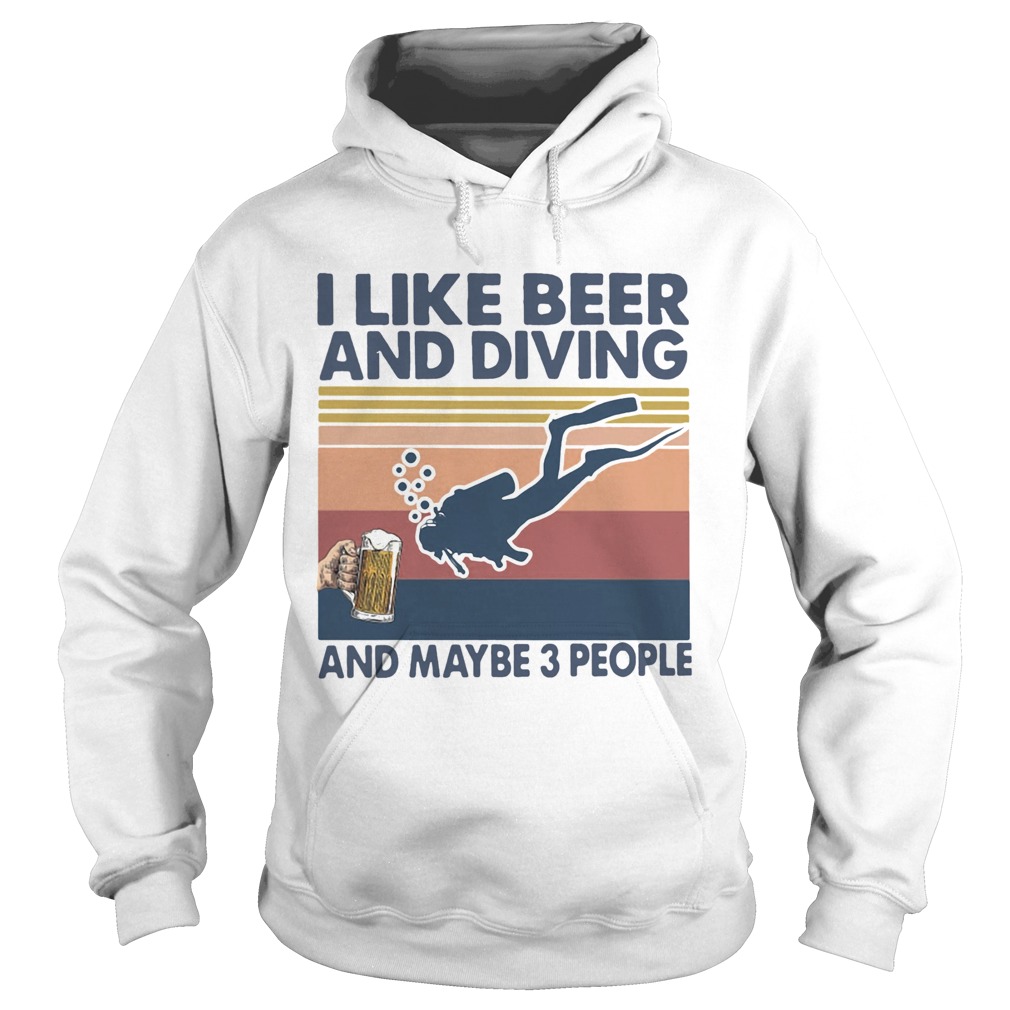 I Like Beer And Diving And Maybe 3 People Vintage Retro Hoodie