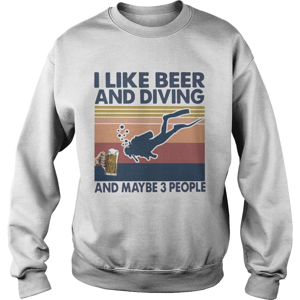 I Like Beer And Diving And Maybe 3 People Vintage Retro Sweatshirt