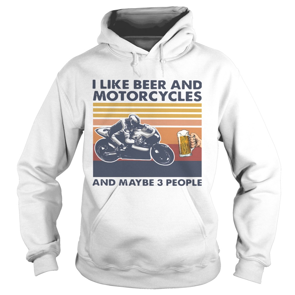 I Like Beer And Motorcycles And Maybe 3 People Vintage Hoodie