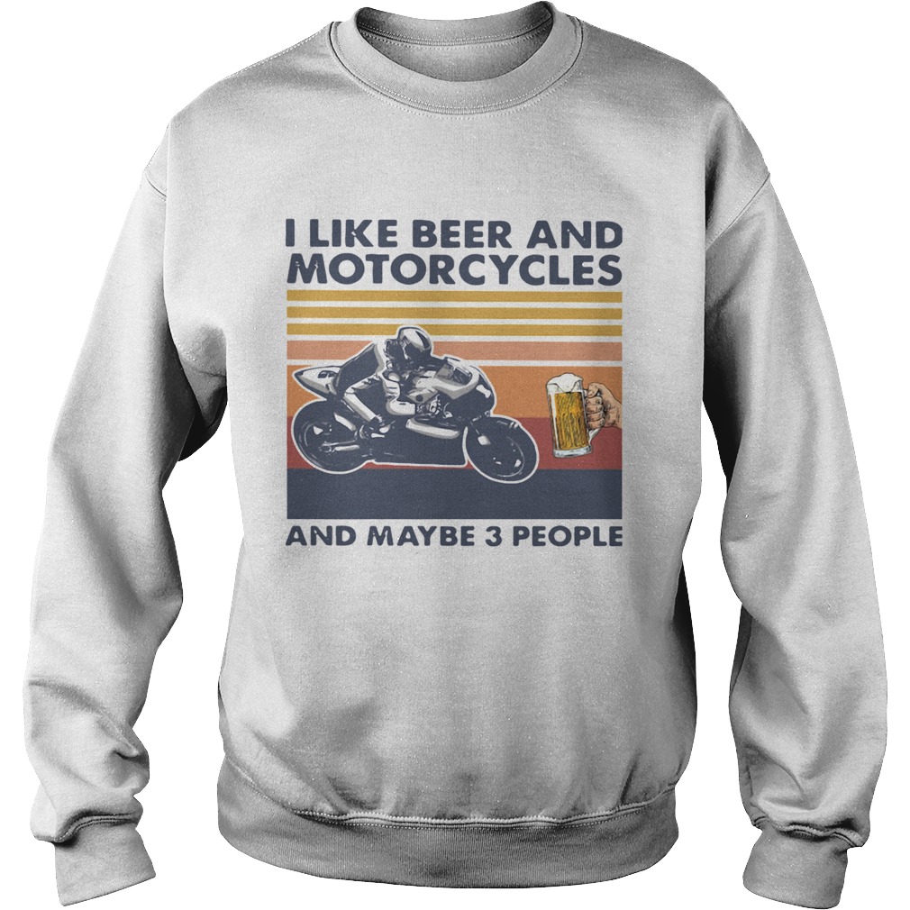 I Like Beer And Motorcycles And Maybe 3 People Vintage Sweatshirt