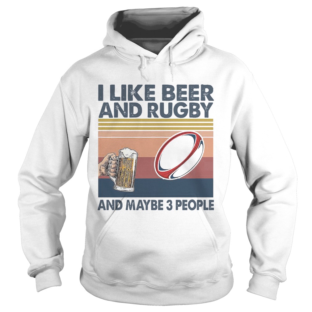 I Like Beer And Rugby And Maybe 3 People Vintage Hoodie
