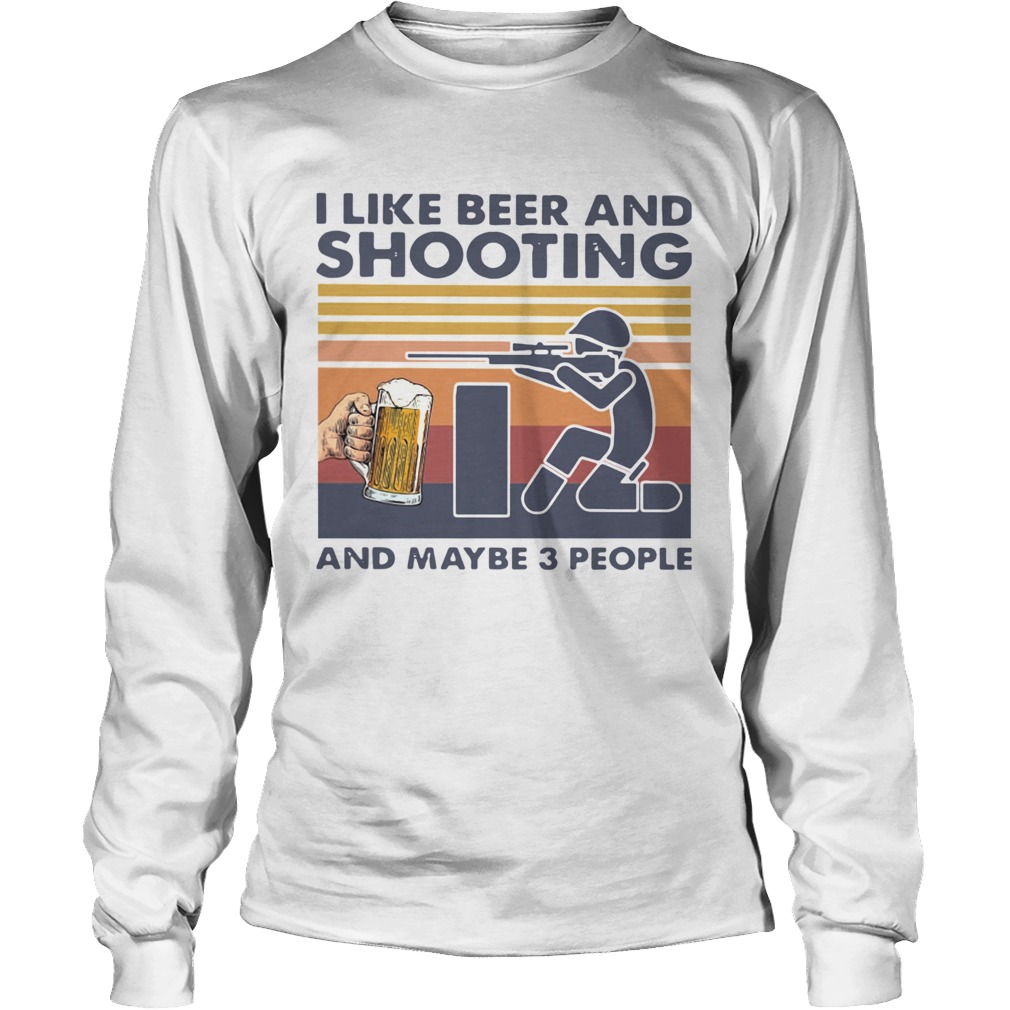 I Like Beer And Shooting And Maybe 3 People Vintage Long Sleeve