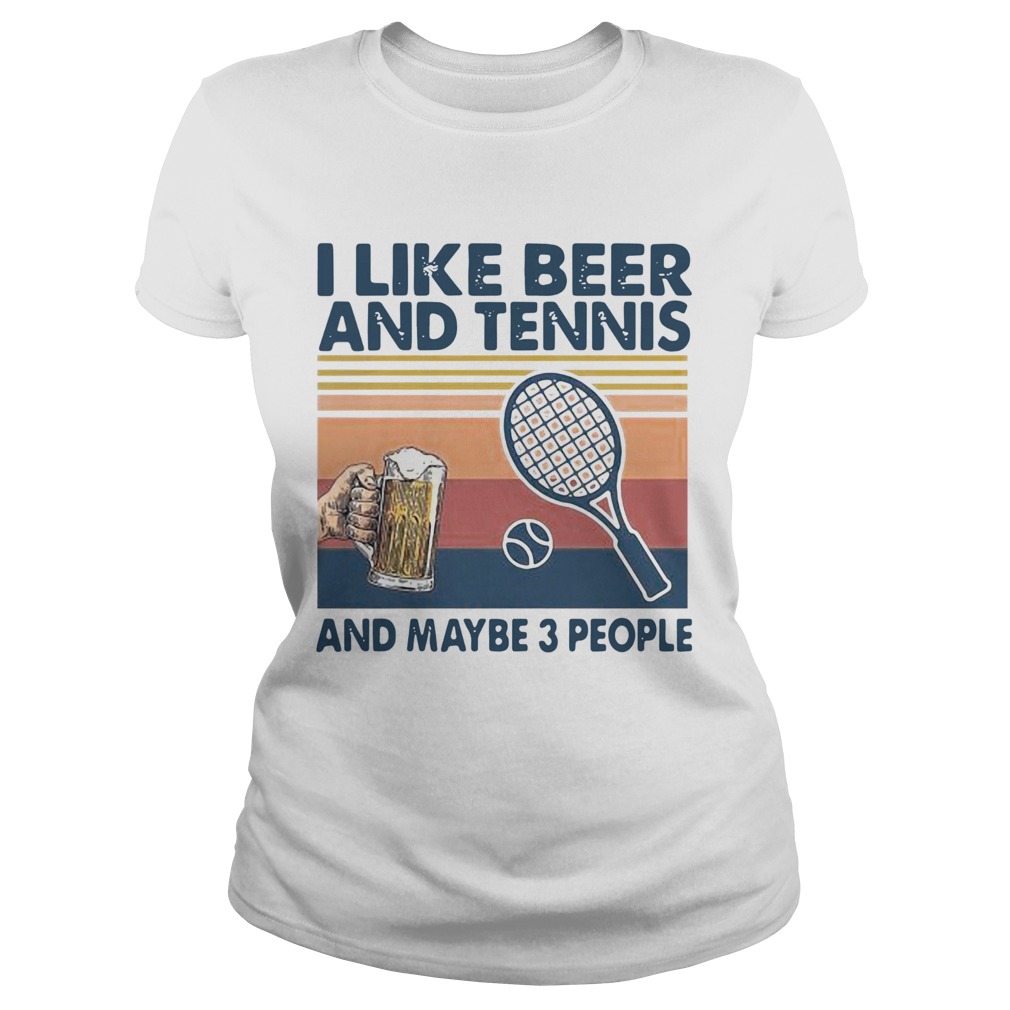 I Like Beer And Tennis Maybe 3 People Vintage Classic Ladies