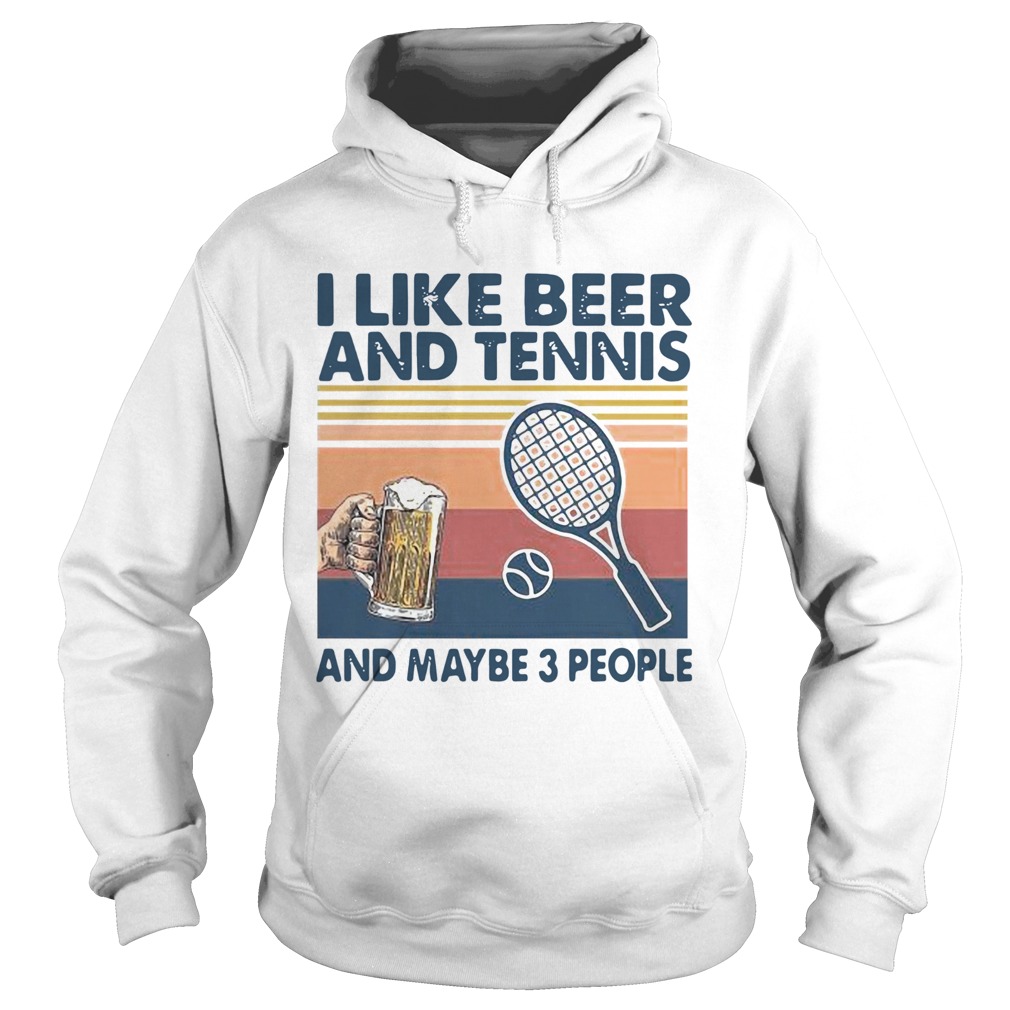I Like Beer And Tennis Maybe 3 People Vintage Hoodie